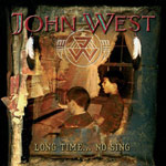 John West: Long Time... No Sing