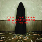 Zao: The Fear Is What Keeps Us Here