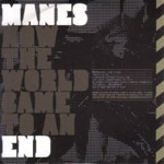 Manes: How The World Came To An End