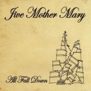 Jive Mother Mary: All Fall Down