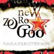 New Zero God: Fun Is A Four Letter Word