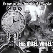 The Rebel Wheel: We Are in the Time of Evil Clocks