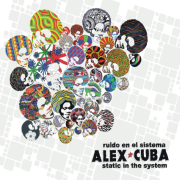Alex Cuba: Ruido En El Sistema / Static In The System