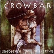 Crowbar: Obedience Thru Suffering (Re-Release)
