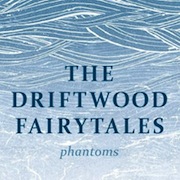 Review: The Driftwood Fairytales - Phantoms