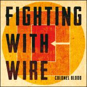 Review: Fighting With Wire - Colonel Blood