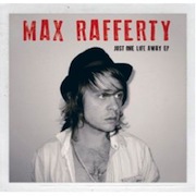 Max Rafferty: Just One Life Away - EP