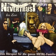Nevertrust: Im Zoo - Das Hörspiel für die ganze Metal-Familie