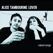 Alice Tambourine Lover: Naked Songs
