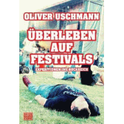 Review: Oliver Uschmann - Überleben auf Festivals – Expeditionen ins Rockreich (Buch)