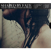 Shaped By Fate: I Fear The World Has Changed