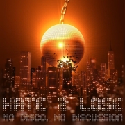 Hate2Lose: No Disco, No Discussion