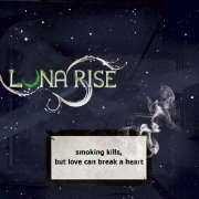 Luna Rise: Smoking Kills, But Love Can Break A Heart
