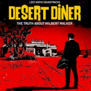 Review: Various Artists - Lost Movie Soundtrack: Desert Diner - The Truth About Wilbert Walker