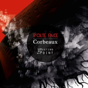 Volte Face / Corbeaux: The Meeting Point