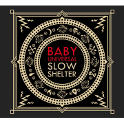 Baby Universal: Slow Shelter