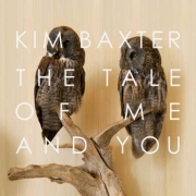 Kim Baxter: The Tale Of Me And You