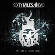 Sixty Miles Ahead: Millions Of Burning Flames