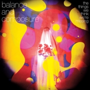 Review: Balance And Composure - The Things We Think We're Missing