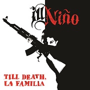 Review: Ill Niño - Till Death, La Familia