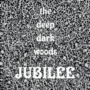 Review: The Deep Dark Woods - Jubilee