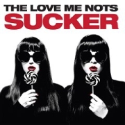 The Love Me Nots: Sucker