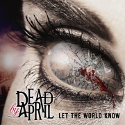 Dead By April: Let The World Know