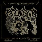 Expulsion: Certain Corpses Never Decay (Compilation)