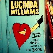 Lucinda Williams: Down Where The Spirit Meets The Bone