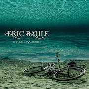 Eric Baule: Revelations Adrift