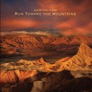 Ian Ethan Case: Run Toward The Mountain