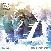 Matthias Horndasch: How Long... ...Does A Heart Beat?