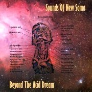 Sounds Of New Soma: Beyond The Acid Dream