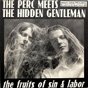 The Perc Meets The Hidden Gentleman: The Fruits Of Sin & Labor