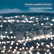 Review: The Ben Cameron Project - A Cycle Never Ending