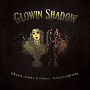 Glowin Shadow: Ghosts, Fools & Fakes (Deluxe Edition)