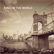 Review: King Of The World - Cincinnati