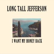 Long Tall Jefferson: I Want My Honey Back