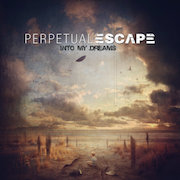 Perpetual Escape: Into My Dreams