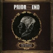 Prior The End: The Worst Is Yet To Come