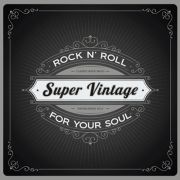 Super Vintage: Rock‘n‘Roll For Your Soul