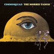 Cosmosquad: The Morbid Tango