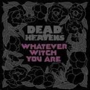 Dead Heavens: Whatever Witch You Are