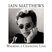 Iain Matthews: Walking A Changing Line