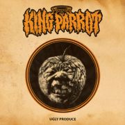 Review: King Parrot - Ugly Produce