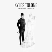 Kyles Tolone: Of Lovers & Ghosts
