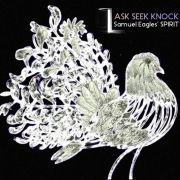 Samuel Eagles' Spirit: Ask Seek Knock