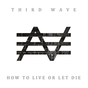 Third Wave: How To Live Or Let Die