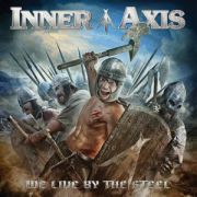Inner Axis: We Live By The Steel