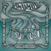 Swanmay: Stoner Circus